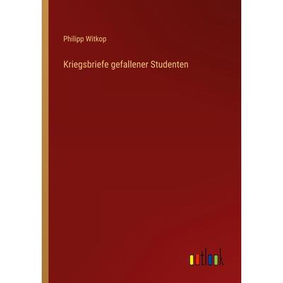 Kriegsbriefe gefallener Studenten, Taschenbuch von Philipp Witkop, Outlook, 978-3-368-41524-2