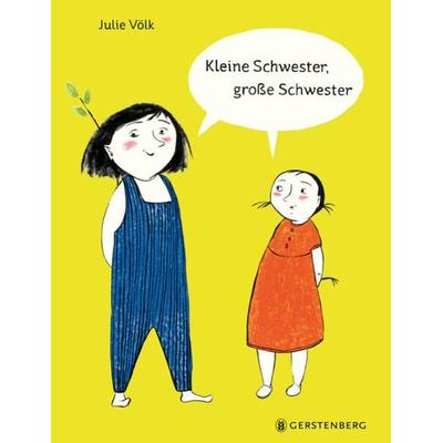 Kleine Schwester, große Schwester, Gebundene Ausgabe von Julie Völk, Gerstenberg, 978-3-8369-6268-1