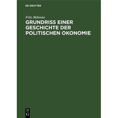 Grundriss einer Geschichte der politischen Okonomie, Gebundene Ausgabe von Fritz Behrens, De Gruyter, 978-3-11-257503-1