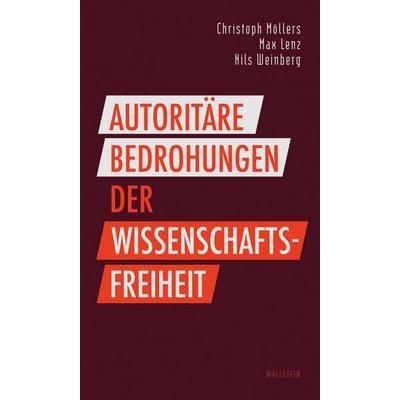 Autoritäre Bedrohungen der Wissenschaftsfreiheit, Taschenbuch von Max Lenz,Christoph Möllers,Nils Weinberg, Wallstein Erfolgstitel - Belletristik und