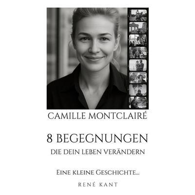 CAMILLE MONTCLAIRÉ, Taschenbuch von René Kant, REKA Horizont Literatur Verlag, 978-3-00-085228-2