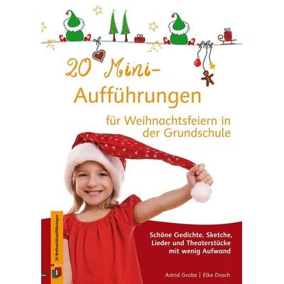 20 Mini-Aufführungen für Weihnachtsfeiern in der Grundschule, Geheftet von Elke Dosch,Astrid Grabe, Verlag an der Ruhr, 978-3-8346-2964-7