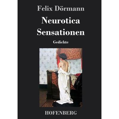 Neurotica / Sensationen, Gebundene Ausgabe von Felix Dörmann, Henricus - Edition Deutsche Klassik GmbH, Berlin, 978-3-8430-4949-8