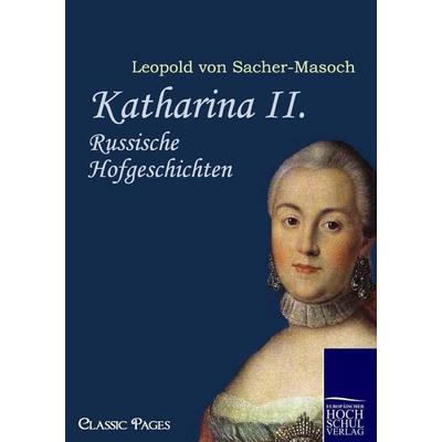 Katharina II., Taschenbuch von Leopold Sacher-Masoch, EHV Academicpress, 978-3-86741-490-6