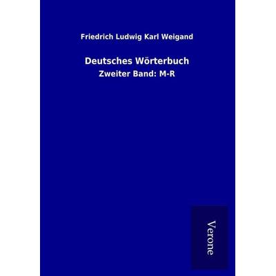 Deutsches Wörterbuch, Gebundene Ausgabe von Friedrich Ludwig Karl Weigand, BoD - Books on Demand