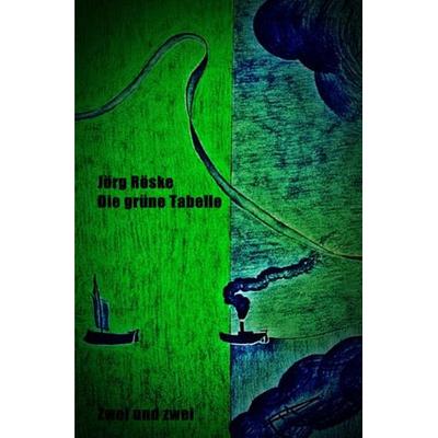 Die grüne Tabelle, Taschenbuch von Jörg Röske, Epubli, 978-3-7450-9922-5