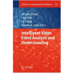 Intelligent Video Event Analysis and Understanding, Fachbücher von Lei Zhang, Ling Shao, Jianguo Zhang, Graeme A. Jones