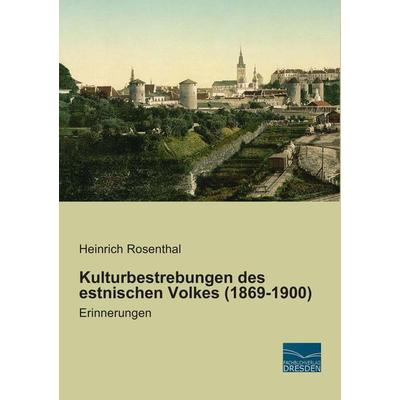 Kulturbestrebungen des estnischen Volkes (1869-1900), Taschenbuch von Heinrich Rosenthal, Fachbuchverlag Dresden, 978-3-95692-753-9
