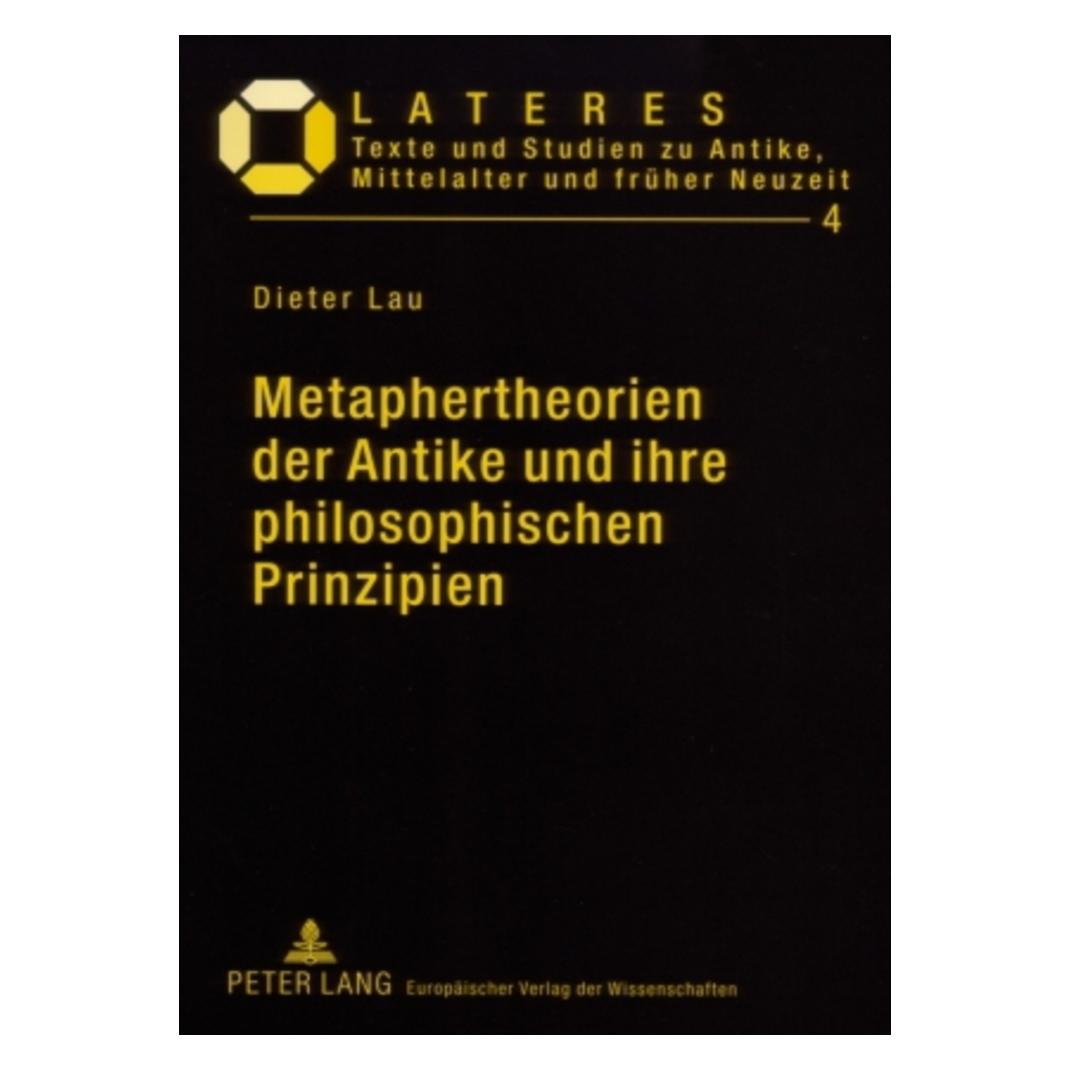 Peter Lang Metaphertheorien der Antike und ihre philosophischen Prinzipien (Deutsch, Softcover, Dieter Lau) (7213672)