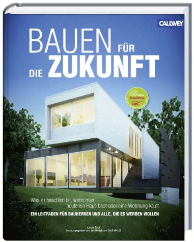 Louis Saul - Bauen für die Zukunft: Was zu beachten ist, wenn man heute ein Haus baut oder eine Wohnung kauft. Ein Leitfaden für Bauherren und alle, die es werden wollen - Preis vom 10.10.2026 11:48:34 h