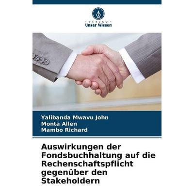 Auswirkungen der Fondsbuchhaltung auf die Rechenschaftspflicht gegenüber den Stakeholdern, Taschenbuch von Yalibanda Mwavu John,Monta Allen,Mambo