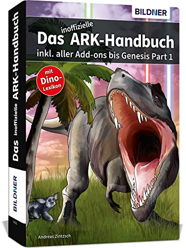 Andreas Zintzsch - Das inoffizielle ARK-Handbuch: inkl. aller Addons bis Genesis Part 1 - Preis vom 09.10.2026 07:28:09 h