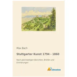 Stuttgarter Kunst 1794 - 1860, Fachbücher von Max Bach
