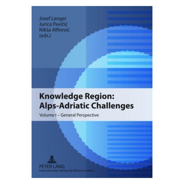 Peter Lang Knowledge Region: Alps-Adriatic Challenges (Englisch, Softcover, Josef Langer, Jurica Pavicic, Niksa Alfirevic) (56030363)
