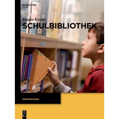 Schulbibliothek, Gebundene Ausgabe von Renate Kirmse, De Gruyter Saur, 978-3-11-030128-1