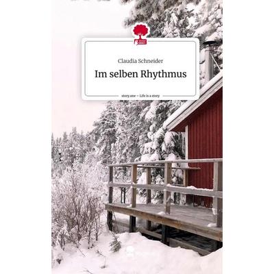 Im selben Rhythmus. Life is a Story - story.one, Gebundene Ausgabe von Claudia Schneider, Story.one publishing, 978-3-7115-1514-8