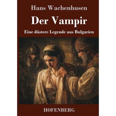 Der Vampir, Gebundene Ausgabe von Hans Wachenhusen, Henricus - Edition Deutsche Klassik, 978-3-7437-5418-8