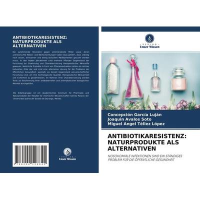 Antibiotikaresistenz: Naturprodukte als Alternativen, Taschenbuch von Concepción García Luján,Joaquín Ávalos Soto,Miguel Angel Téllez López, Verlag