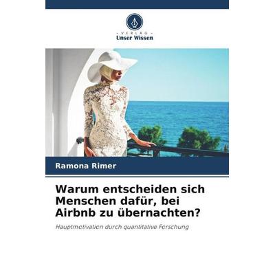 Rimer, R: Warum entscheiden sich Menschen dafür, bei Airbnb, Taschenbuch von Ramona Rimer, Verlag Unser Wissen, 978-620-0-75924-5