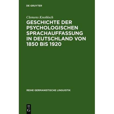 Geschichte der psychologischen Sprachauffassung in Deutschland von 1850 bis 1920, Gebundene Ausgabe von Clemens Knobloch, De Gruyter,