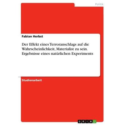 Der Effekt eines Terroranschlags auf die Wahrscheinlichkeit, Materialist zu sein. Ergebnisse eines natürlichen Experiments, Taschenbuch von Fabian
