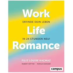 Work-Life-Romance, Ratgeber von Robert Kötter, Ester Warth, Filiz Louise Kacmaz, Marius Kursawe