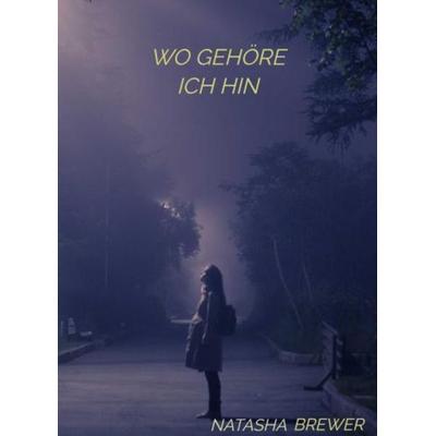 Wo gehöre ich hin, Gebundene Ausgabe von Natasha Brewer, Bookmundo, 978-94-037-4680-7