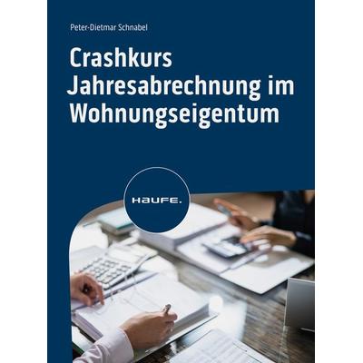 Crashkurs Jahresabrechnung im Wohnungseigentum, Taschenbuch von Peter-Dietmar Schnabel, Haufe-Lexware, 978-3-648-17608-5