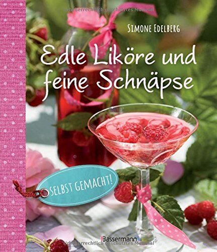 Simone Edelberg - Edle Liköre & feine Schnäpse selbst gemacht! - Preis vom 16.10.2026 11:41:07 h