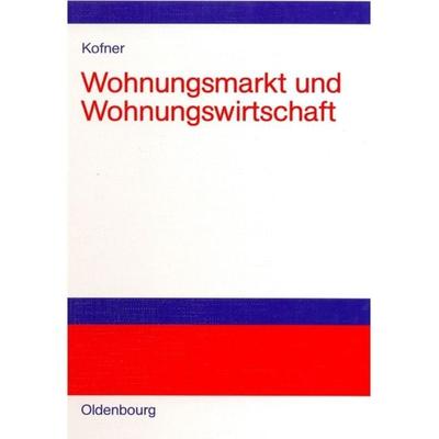 Wohnungsmarkt und Wohnungswirtschaft, Gebundene Ausgabe von Stefan Kofner, De Gruyter Oldenbourg, 978-3-486-57605-4