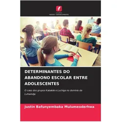 Determinantes Do Abandono Escolar Entre Adolescentes, Schulbücher von Justin Bafunyembaka Mulumeoderhwa