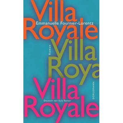 Villa Royale, Gebundene Ausgabe von Emmanuelle Fournier-Lorentz, Dörlemann