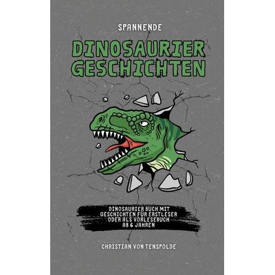 Spannende Dinosauriergeschichten, Taschenbuch von Christian Tenspolde, BoD – Books on Demand, 978-3-7597-3730-4