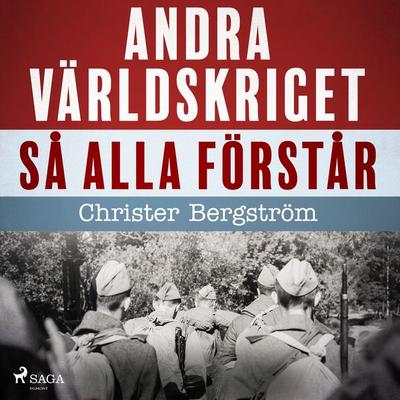 Andra världskriget så alla förstår - Christer Bergström, Audio, 9788726661972