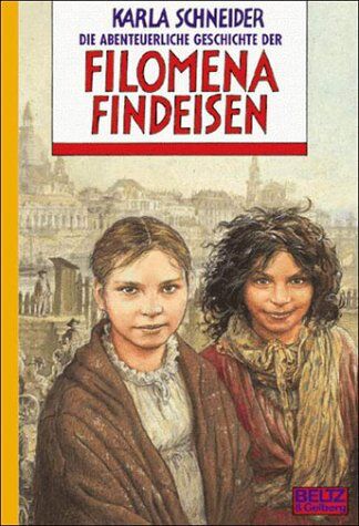 Karla Schneider - Die abenteuerliche Geschichte der Filomena Findeisen. ( Ab 12 J.) - Preis vom 15.10.2026 23:06:25 h