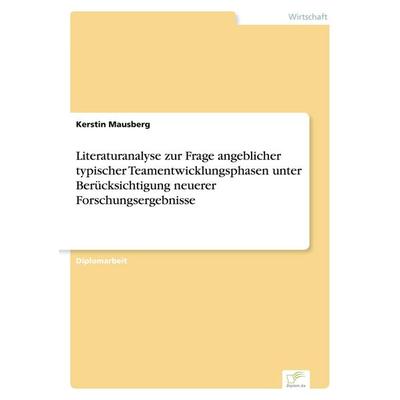 Literaturanalyse zur Frage angeblicher typischer Teamentwicklungsphasen unter Berücksichtigung neuerer Forschungsergebnisse, Taschenbuch von Kerstin