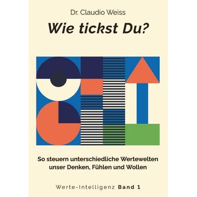 Wie tickst Du?, Taschenbuch von Claudio Weiss, Tredition, 978-3-384-88912-6