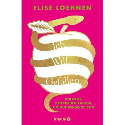 Ich. Will. Gefallen, Gebundene Ausgabe von Elise Loehnen, Knaur, 978-3-426-21769-6
