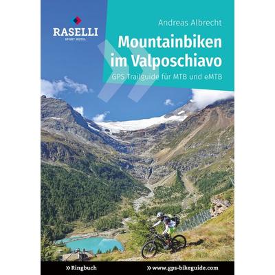Mountainbiken im Valposchiavo, Gebundene Ausgabe von Andreas Albrecht, BoD – Books on Demand, 978-3-7412-9954-4