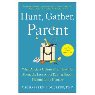 Hunt, Gather, Parent, Taschenbuch von Michaeleen Doucleff, Simon + Schuster LLC, 978-1-982149-68-0