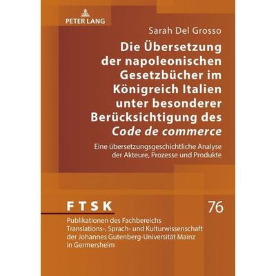 Die Übersetzung der napoleonischen Gesetzbücher im Königreich Italien unter besonderer Berücksichtigung des «Code de commerce», Gebundene Ausgabe von