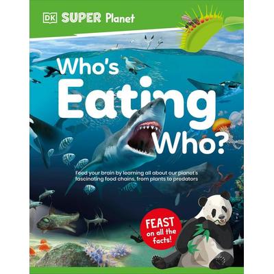 DK Super Planet Who's Eating Who?, Taschenbuch von DK, Dorling Kindersley, 978-0-241-72158-2