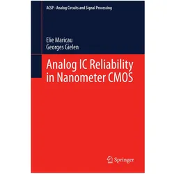 Analog IC Reliability in Nanometer CMOS, Fachbücher von Georges Gielen, Elie Maricau