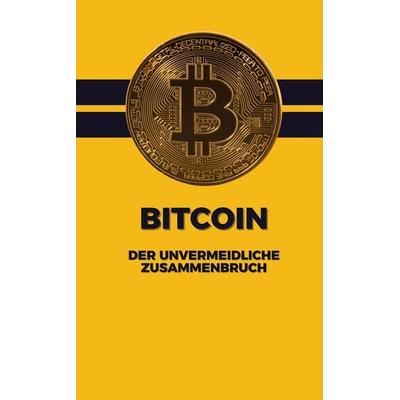 Bitcoin : Der unvermeidliche Zusammenbruch, Taschenbuch von Michael Forland, Tredition, 978-3-384-54089-8