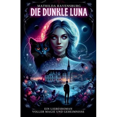 Die dunkle Luna, Taschenbuch von Mathilda Ravensburg, The Morgan-Stanwood Publishing Group