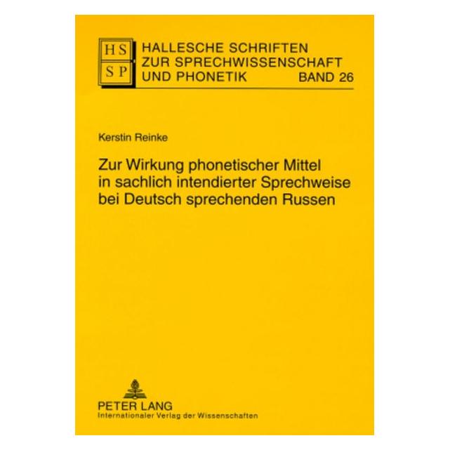 Peter Lang Zur Wirkung phonetischer Mittel in sachlich intendierter Sprechweise bei Deutsch sprechenden Russen (Deutsch, Softcover, Kerstin Reinke) (56031910)