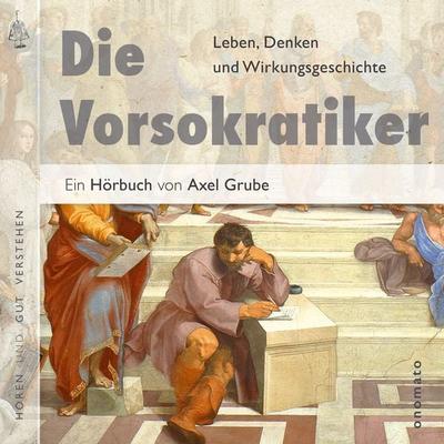 Die Vorsokratiker - Axel Grube, Audio, 4099995576764