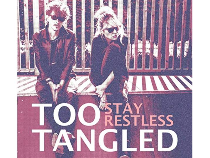 Too Tangled - Stay Restless