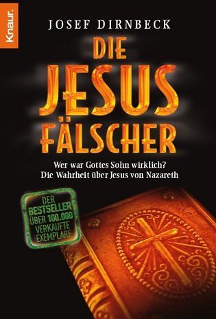 Josef Dirnbeck - Die Jesus-Fälscher: Wer war Gottes Sohn wirklich? Die Wahrheit über Jesus von Nazareth. - Preis vom 09.10.2026 07:28:09 h