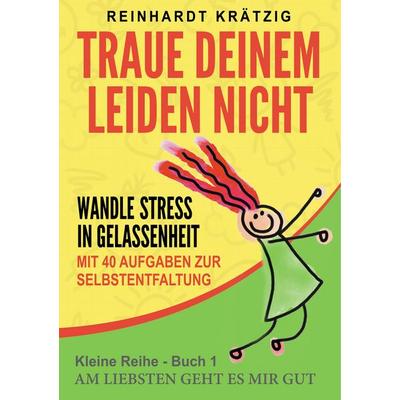 Traue Deinem Leiden nicht, Taschenbuch von Reinhardt Krätzig, BoD – Books on Demand, 978-3-7494-8152-1